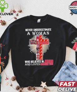 Never Underestimate A Woman Who Believes In Jesus And Loves Alabama Crimson Tide T Shirt