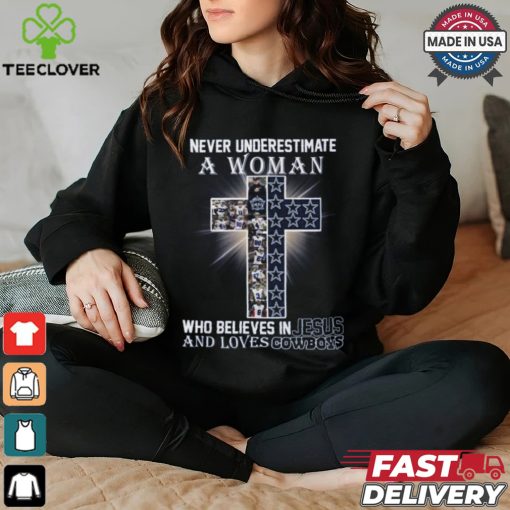 Never Underestimate A Woman Who Believes In Jesus And Loves Dallas Cowboys T Shirt