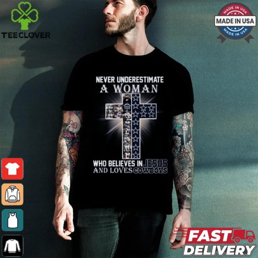Never Underestimate A Woman Who Believes In Jesus And Loves Dallas Cowboys T Shirt