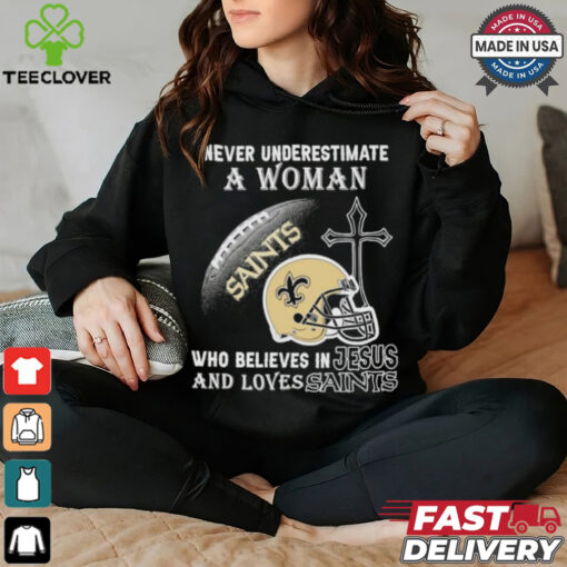Never Underestimate A Woman Who Believes In Jesus And Loves New Orleans Saints T shirt