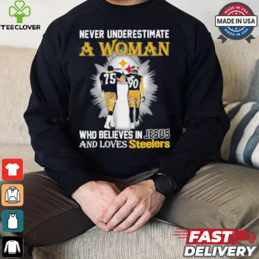 Never Underestimate A Woman Who Believes In Jesus And Loves Steelers Signature Shirt