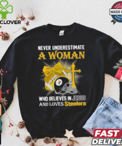 Never Underestimate A Woman Who Believes In Jesus And Loves Steelers Sports Shirt