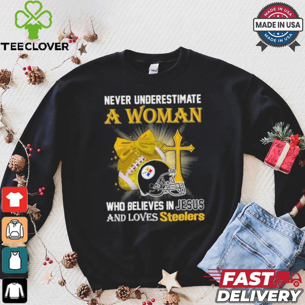 Never Underestimate A Woman Who Believes In Jesus And Loves Steelers Sports Shirt Never Underestimate A Woman Who Believes In Jesus And Loves Steelers Sports Shirt