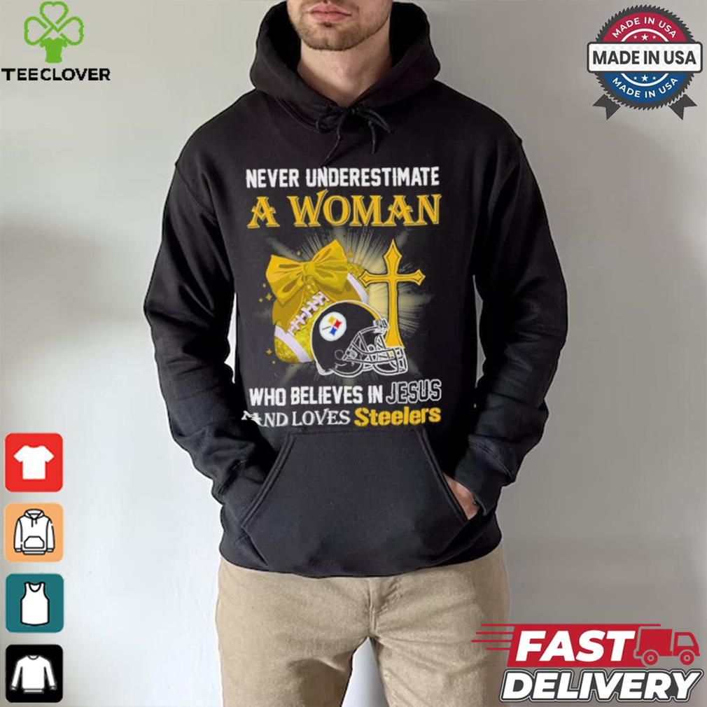 Never Underestimate A Woman Who Believes In Jesus And Loves Steelers Sports Shirt Never Underestimate A Woman Who Believes In Jesus And Loves Steelers Sports Shirt