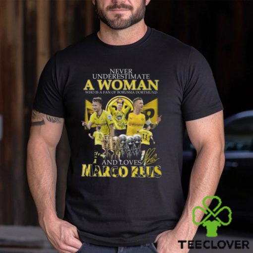 Never Underestimate A Woman Who Is A Fan Of Borussia Dortmund And Loves Marco Reus T Shirt