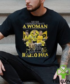 Never Underestimate A Woman Who Is A Fan Of Borussia Dortmund And Loves Marco Reus T Shirt