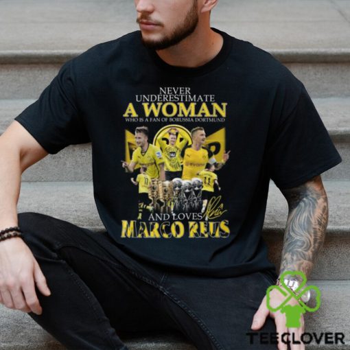 Never Underestimate A Woman Who Is A Fan Of Borussia Dortmund And Loves Marco Reus T Shirt