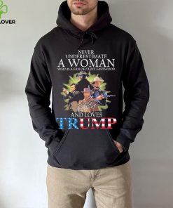 Never Underestimate A Woman Who Is A Fan Of Clint Eastwood And Loves Trump Signature Shirt