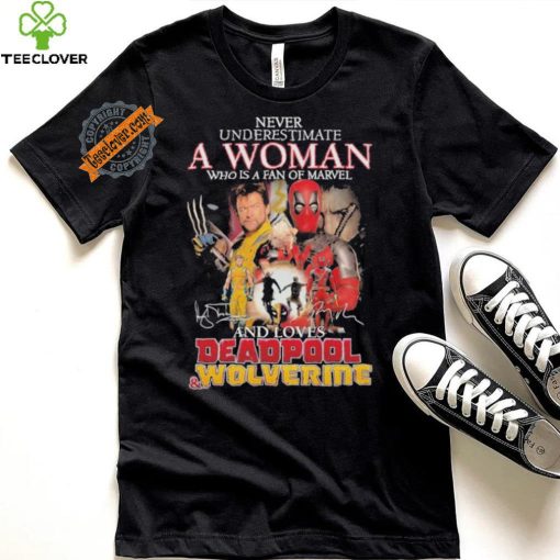 Never Underestimate A Woman Who Is A Fan Of Marvel And Loves Deadpool And Wolverine Signatures Shirt