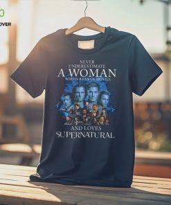 Never Underestimate A Woman Who Is A Fan Of Movies And Loves Supernatural Shirt