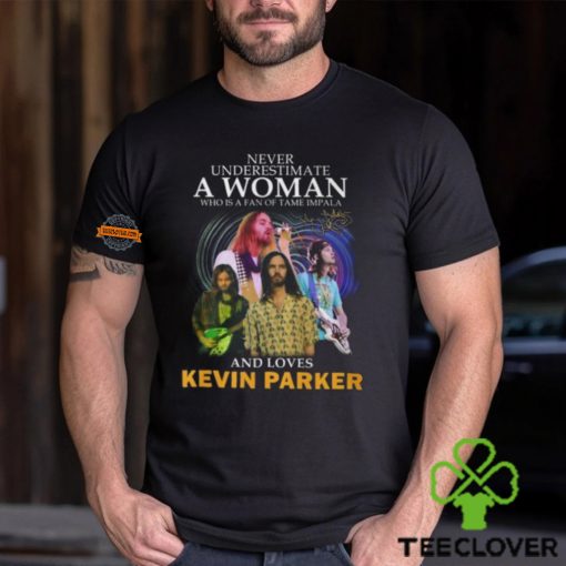 Never Underestimate A Woman Who Is A Fan Of Tame Impala And Loves Kevin Parker T Shirt