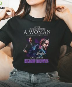 Never Underestimate A Woman Who Is Fan Of John Wick And Love Keanu Reeves Shirt 2 Never Underestimate A Woman Who Is Fan Of John Wick And Love Keanu Reeves Shirt