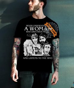 Never Underestimate A Woman Who Likes Rock Music And Listens To The Who T Shirt