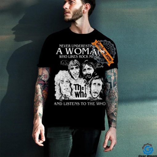 Never Underestimate A Woman Who Likes Rock Music And Listens To The Who T Shirt