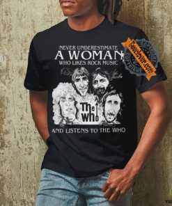 Never Underestimate A Woman Who Likes Rock Music And Listens To The Who T Shirt