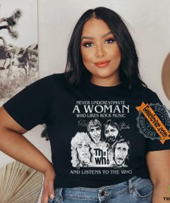 Never Underestimate A Woman Who Likes Rock Music And Listens To The Who T Shirt