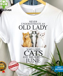 Never Underestimate A Woman Who Loves Cats And Was Born In June hoodie, sweater, longsleeve, shirt v-neck, t-shirt