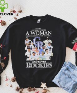 Never Underestimate A Woman Who Understand Baseball And Loves Colorado Rockies 2023 Shirt