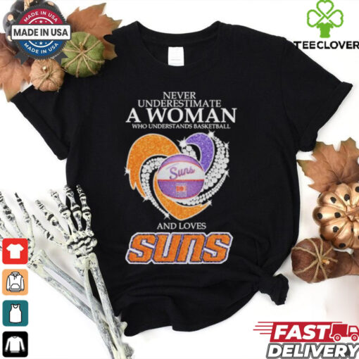 Never Underestimate A Woman Who Understand Basketball And Loves Phoenix Suns X Heart Diamond Shirt