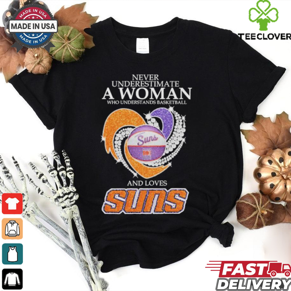 Never Underestimate A Woman Who Understand Basketball And Loves Phoenix Suns X Heart Diamond Shirt Never Underestimate A Woman Who Understand Basketball And Loves Phoenix Suns X Heart Diamond Shirt
