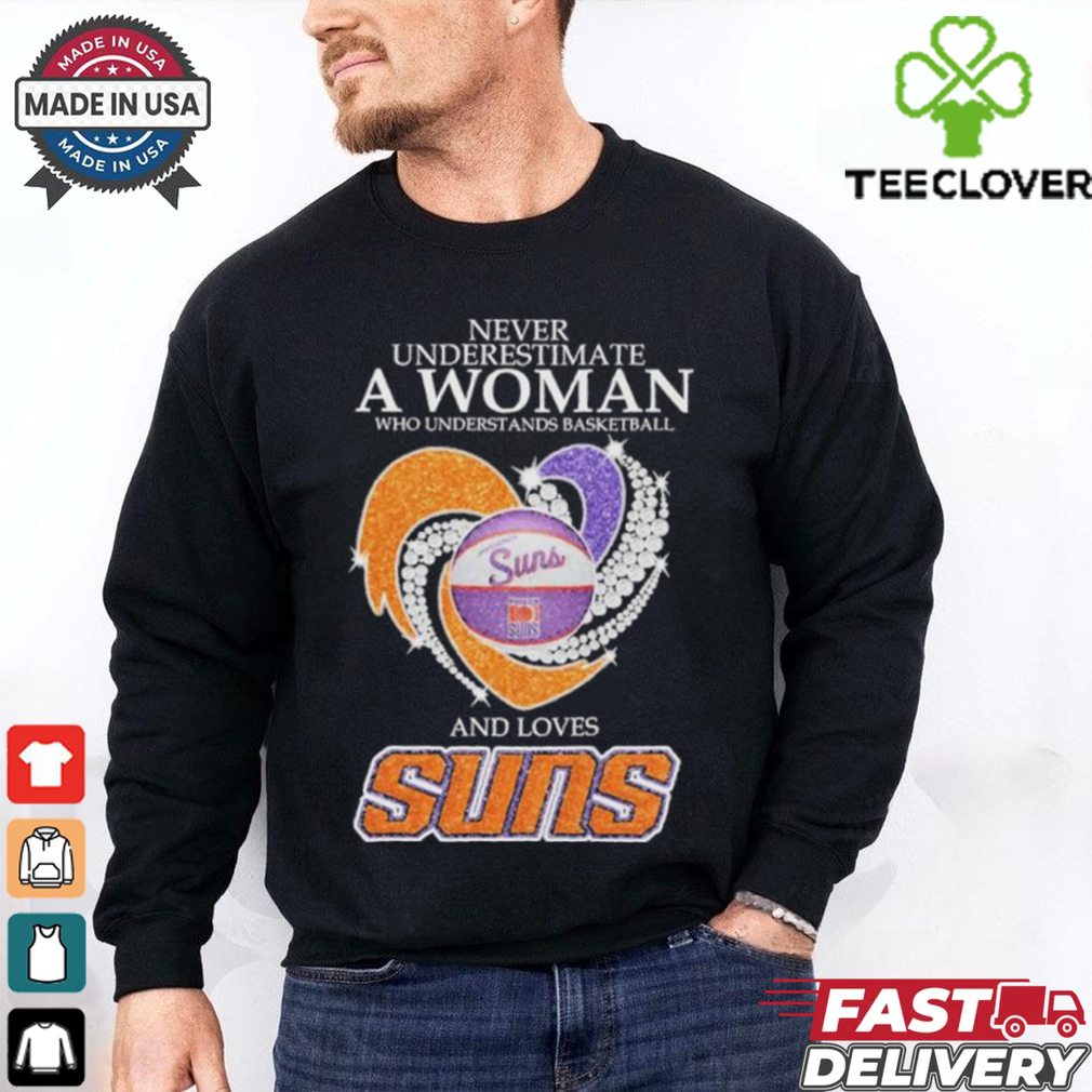 Never Underestimate A Woman Who Understand Basketball And Loves Phoenix Suns X Heart Diamond Shirt Never Underestimate A Woman Who Understand Basketball And Loves Phoenix Suns X Heart Diamond Shirt