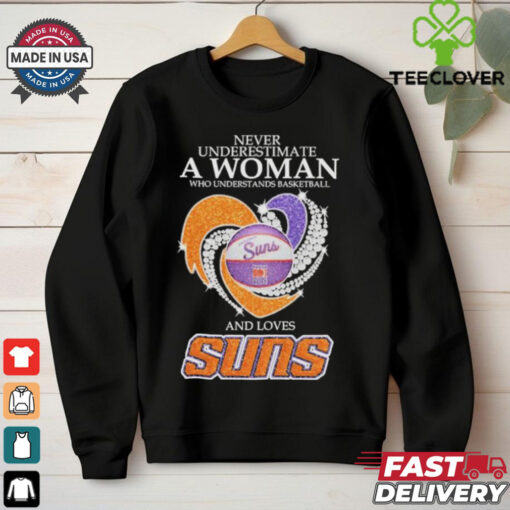 Never Underestimate A Woman Who Understand Basketball And Loves Phoenix Suns X Heart Diamond Shirt