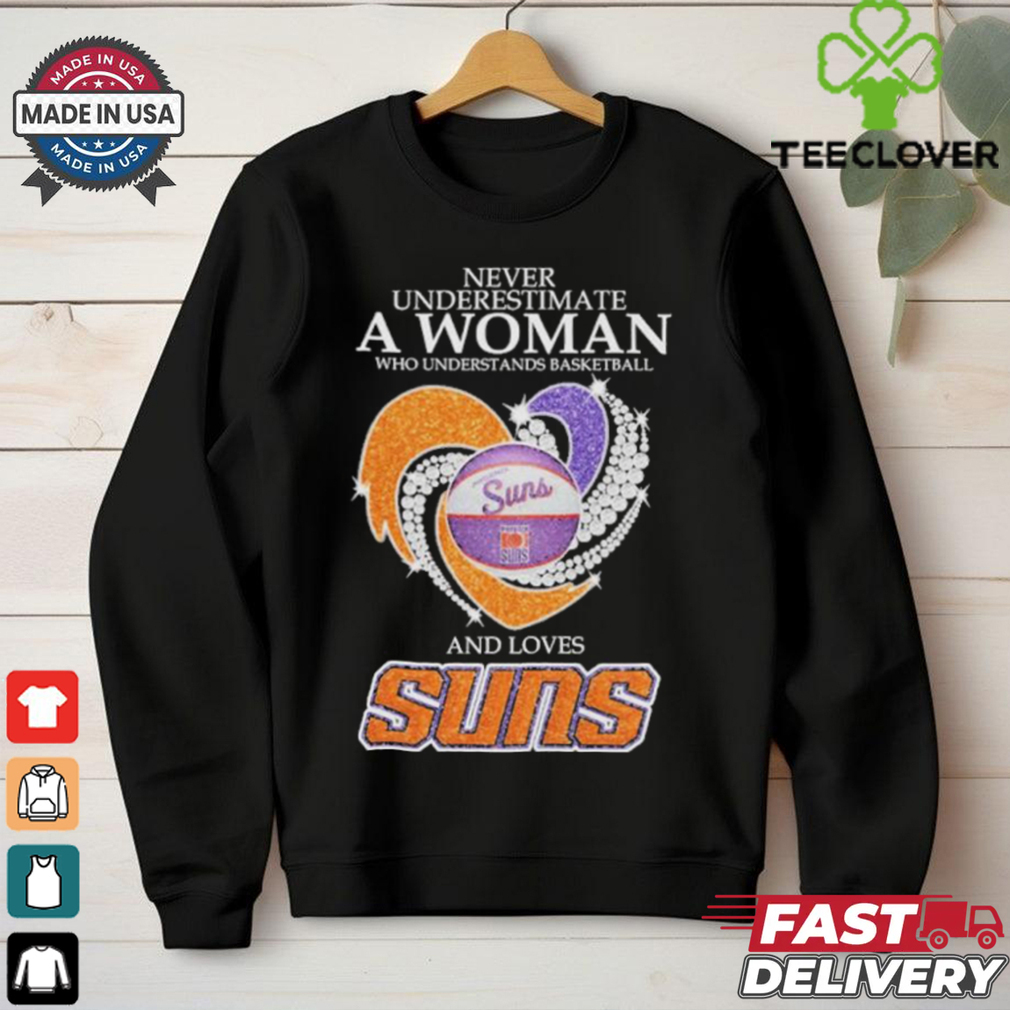 Never Underestimate A Woman Who Understand Basketball And Loves Phoenix Suns X Heart Diamond Shirt Never Underestimate A Woman Who Understand Basketball And Loves Phoenix Suns X Heart Diamond Shirt
