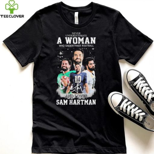 Never Underestimate A Woman Who Understand Football And Loves Sam Hartman Shirt