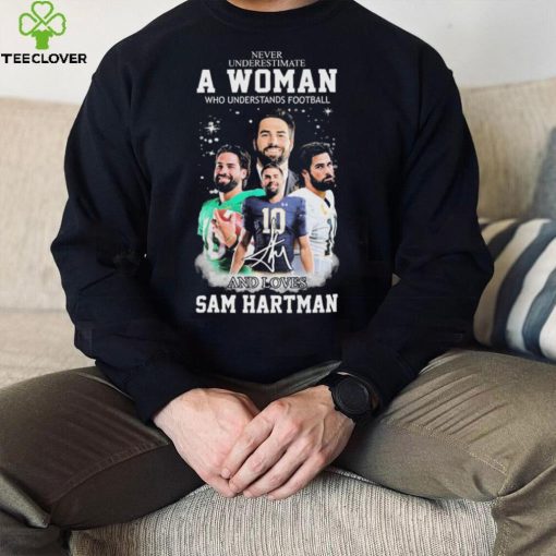 Never Underestimate A Woman Who Understand Football And Loves Sam Hartman Shirt