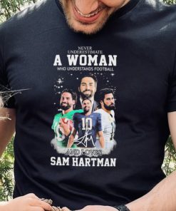 Never Underestimate A Woman Who Understand Football And Loves Sam Hartman Shirt