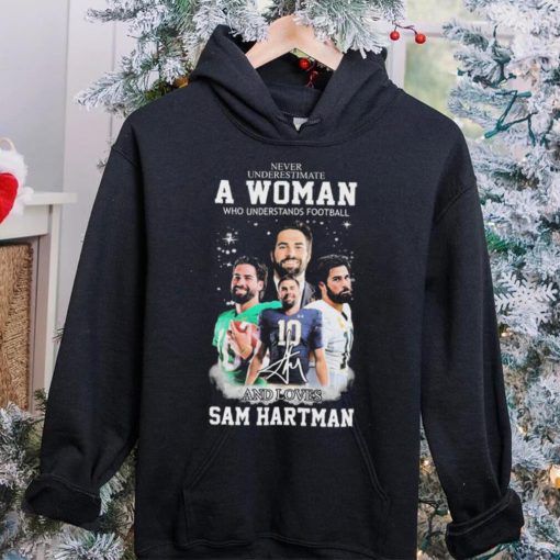 Never Underestimate A Woman Who Understand Football And Loves Sam Hartman Shirt