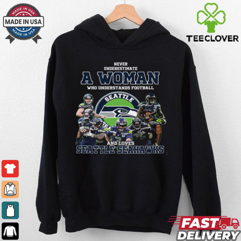 Never Underestimate A Woman Who Understand Football And Loves Seattle Seahawks T Shirt Never Underestimate A Woman Who Understand Football And Loves Seattle Seahawks T Shirt