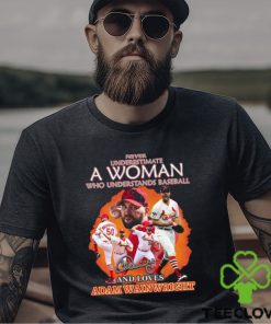 Never Underestimate A Woman Who Understands Baseball And Loves Adam Wainwright T Shirt