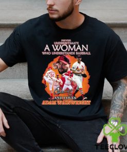 Never Underestimate A Woman Who Understands Baseball And Loves Adam Wainwright T Shirt
