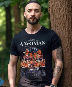 Never Underestimate A Woman Who Understands Baseball And Loves Astros T Shirt