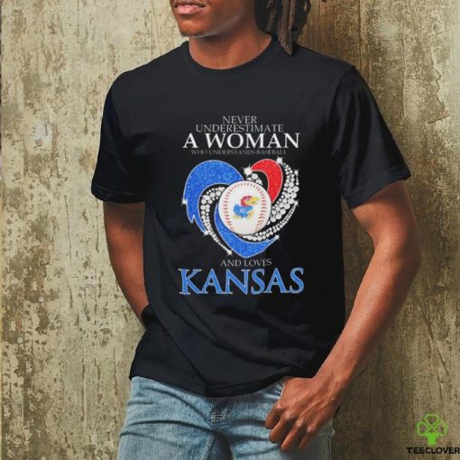 Never Underestimate A Woman Who Understands Baseball And Loves Kansas Jayhawks Heart Diamonds 2024 hoodie, sweater, longsleeve, shirt v-neck, t-shirt