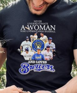 Never Underestimate A Woman Who Understands Baseball And Loves Milwaukee Brewers Signatures Shirt