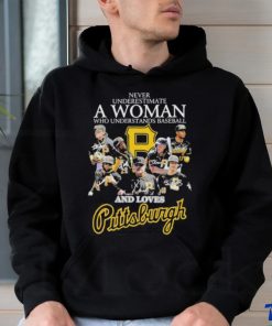 Never Underestimate A Woman Who Understands Baseball And Loves Pittsburgh T Shirt