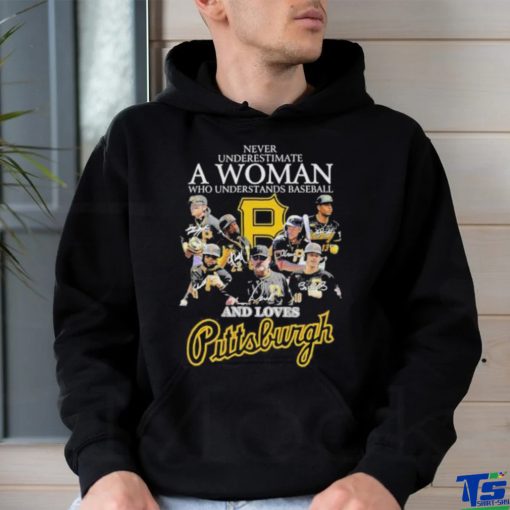 Never Underestimate A Woman Who Understands Baseball And Loves Pittsburgh T Shirt