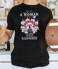 Never Underestimate A Woman Who Understands Baseball And Loves Texas Rangers Unisex T Shirt