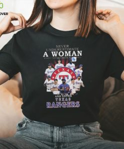 Never Underestimate A Woman Who Understands Baseball And Loves Texas Rangers Unisex T Shirt