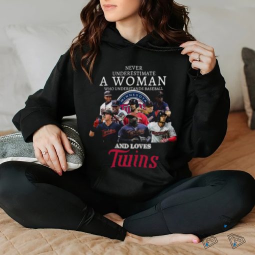 Never Underestimate A Woman Who Understands Baseball Minnesota Twins Shirt