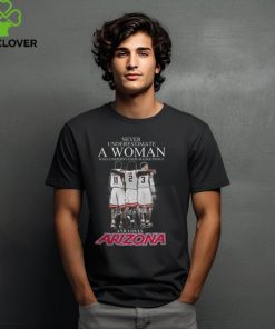 Never Underestimate A Woman Who Understands Basketball And Love Arizona Wildcats Tee Shirt