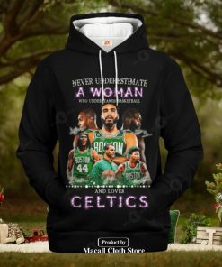 Never Underestimate A Woman Who Understands Basketball And Love Boston Celtics Jogger Hoodie Sweatshirt 3D