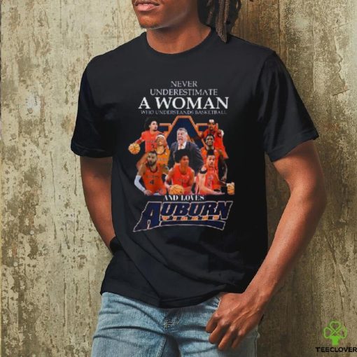 Never Underestimate A Woman Who Understands Basketball And Loves Auburn T Shirt