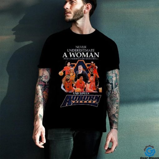 Never Underestimate A Woman Who Understands Basketball And Loves Auburn T Shirt