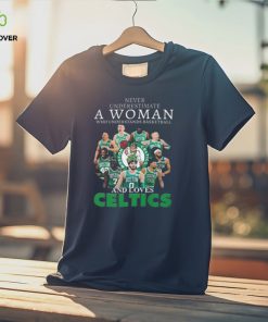 Never Underestimate A Woman Who Understands Basketball And Loves Boston Celtics Shirt 1 Never Underestimate A Woman Who Understands Basketball And Loves Boston Celtics Shirt