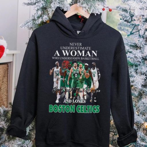 Never Underestimate A Woman Who Understands Basketball And Loves Boston Celtics T Shirt