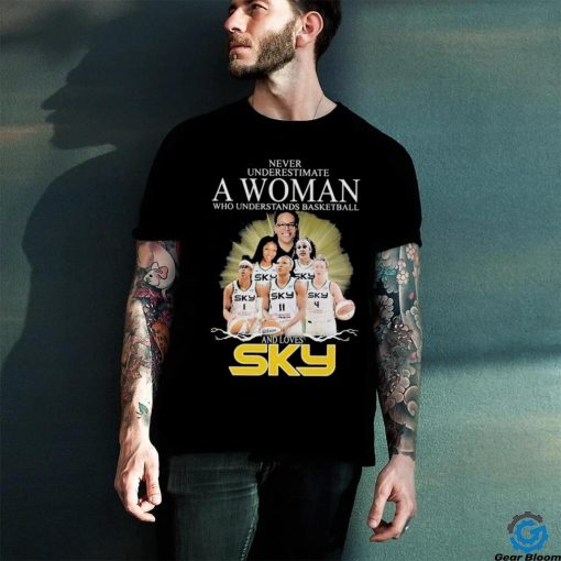 Never Underestimate A Woman Who Understands Basketball And Loves Chicago Sky T Shirt