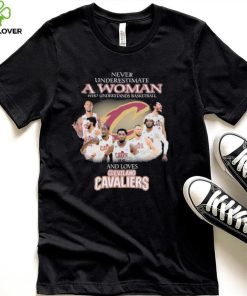 Never Underestimate A Woman Who Understands Basketball And Loves Cleveland Cavaliers Signatures Shirt